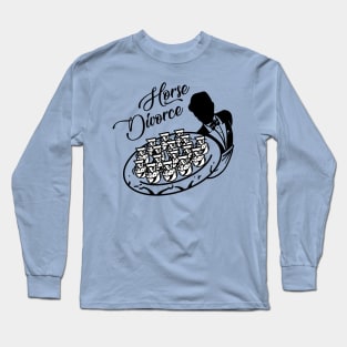 Horse Divorce Long Sleeve T-Shirt